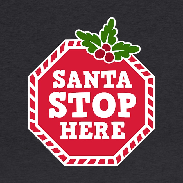 Santa STOP Here - Funny Christmas by igzine